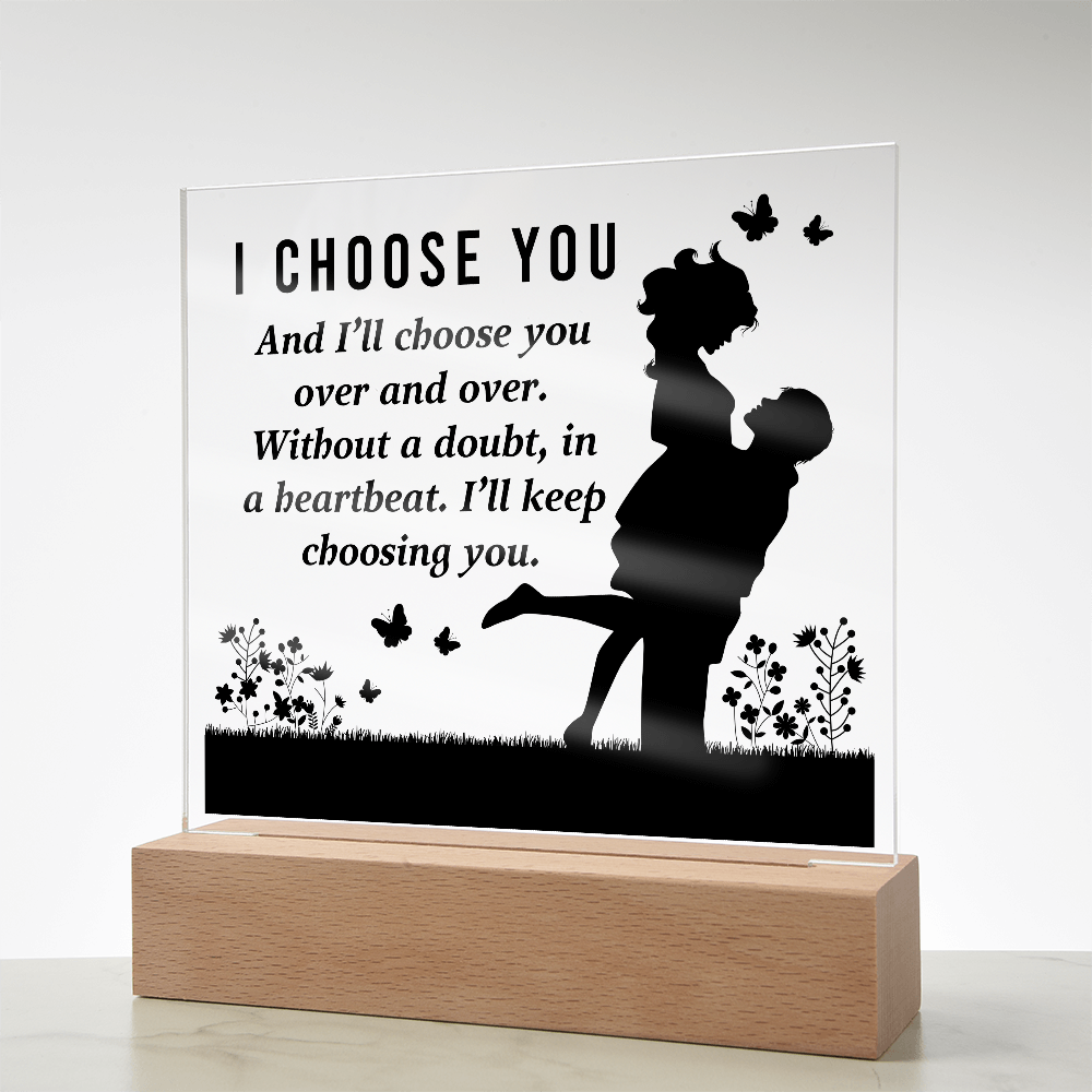 I Choose You Acrylic Square Plaque - Anniversary Gift