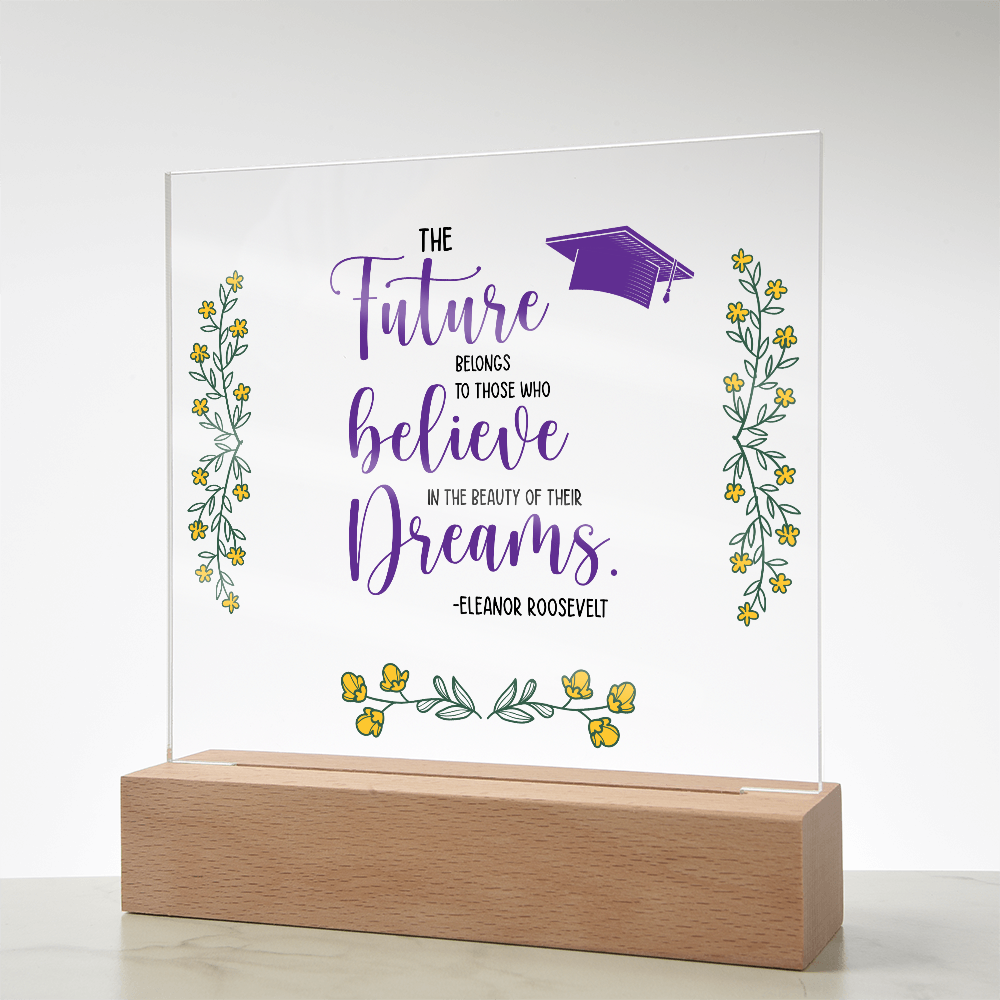 The Future Belongs To Those Who Believe Acrylic Square Plaque - Graduation Gift