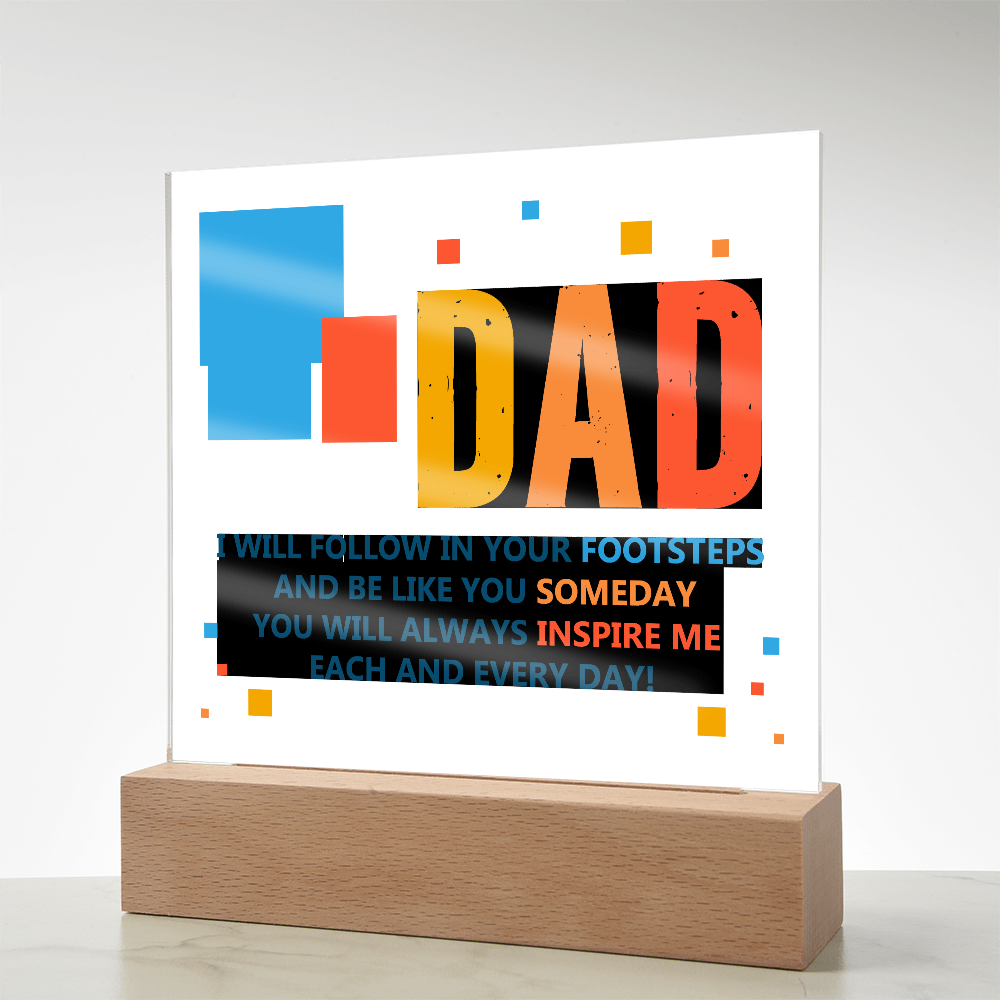 Dad, I Will Follow In Your Footsteps — Acrylic Square Plaque