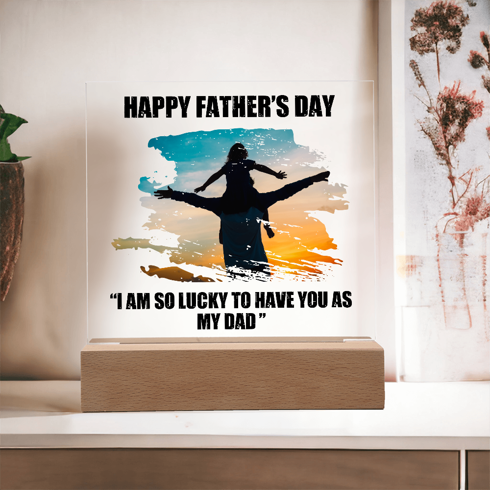 Lucky To Have You As My Dad Acrylic Square Plaque - Father's Day Gift for Dad