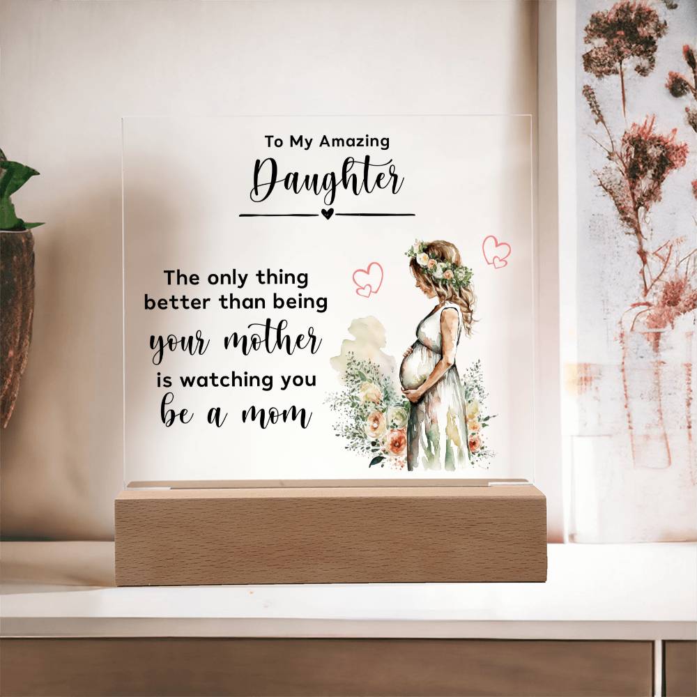 To My Amazing Daughter Acrylic Square Plaque - New Mom Gift