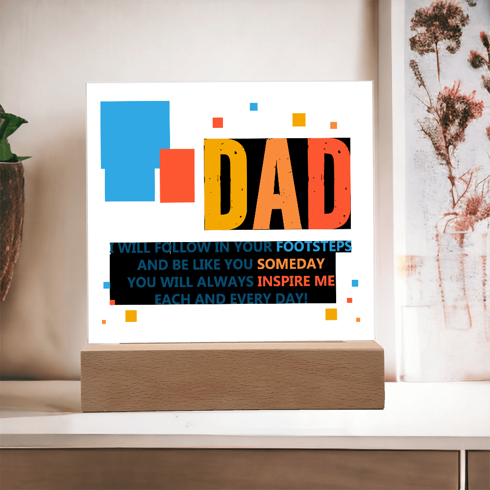Dad, I Will Follow In Your Footsteps — Acrylic Square Plaque