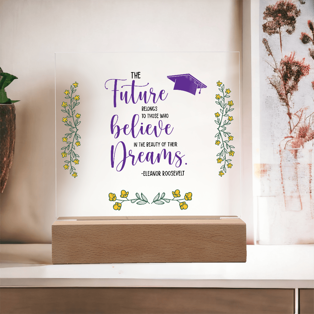 The Future Belongs To Those Who Believe Acrylic Square Plaque - Graduation Gift