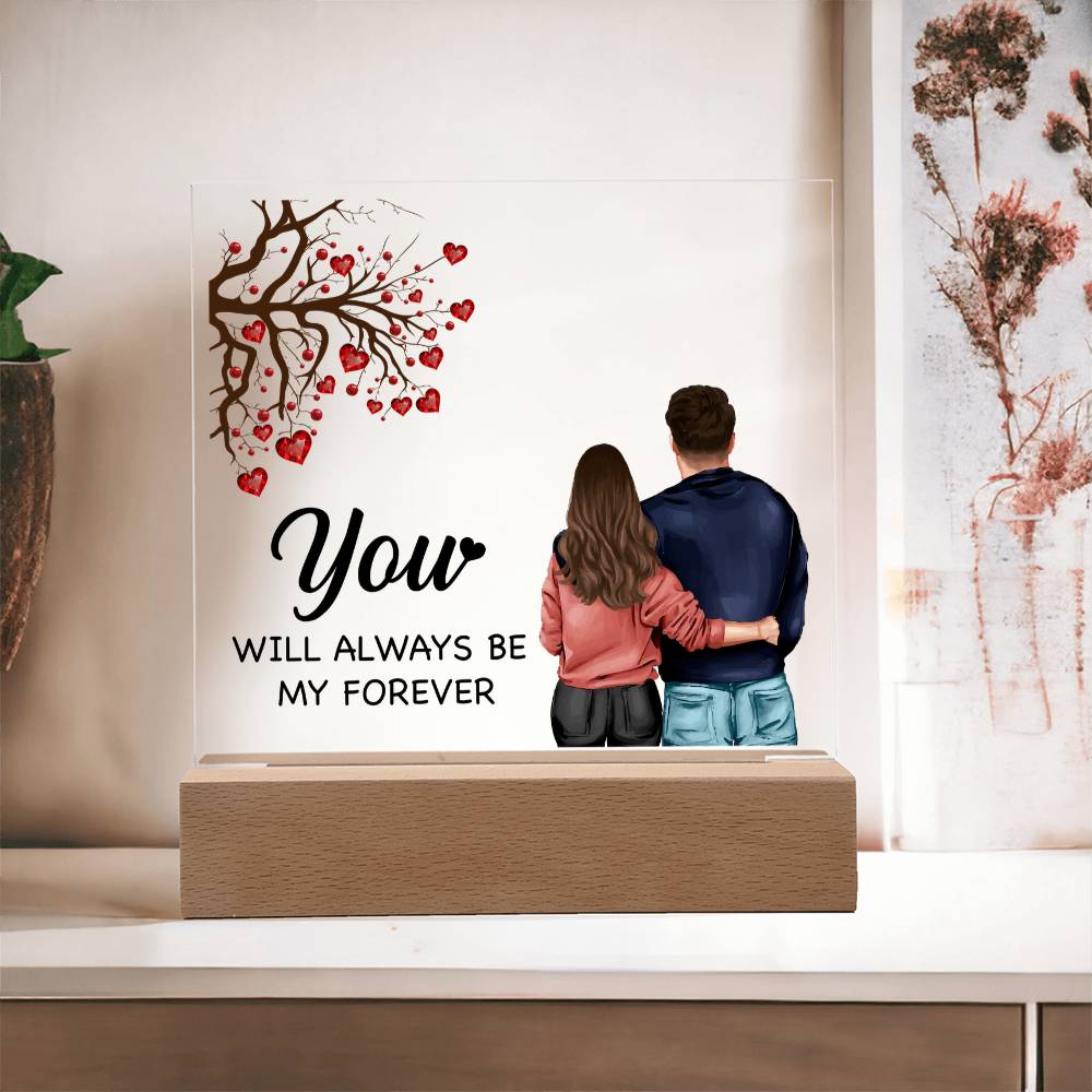 You Will Always Be My Forever Acrylic Square Plaque - Anniversary Gift