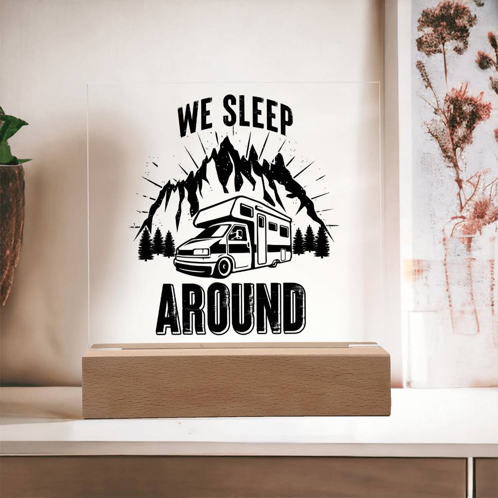 We Sleep Around Acrylic Square Plaque - Gift for Camping Lovers