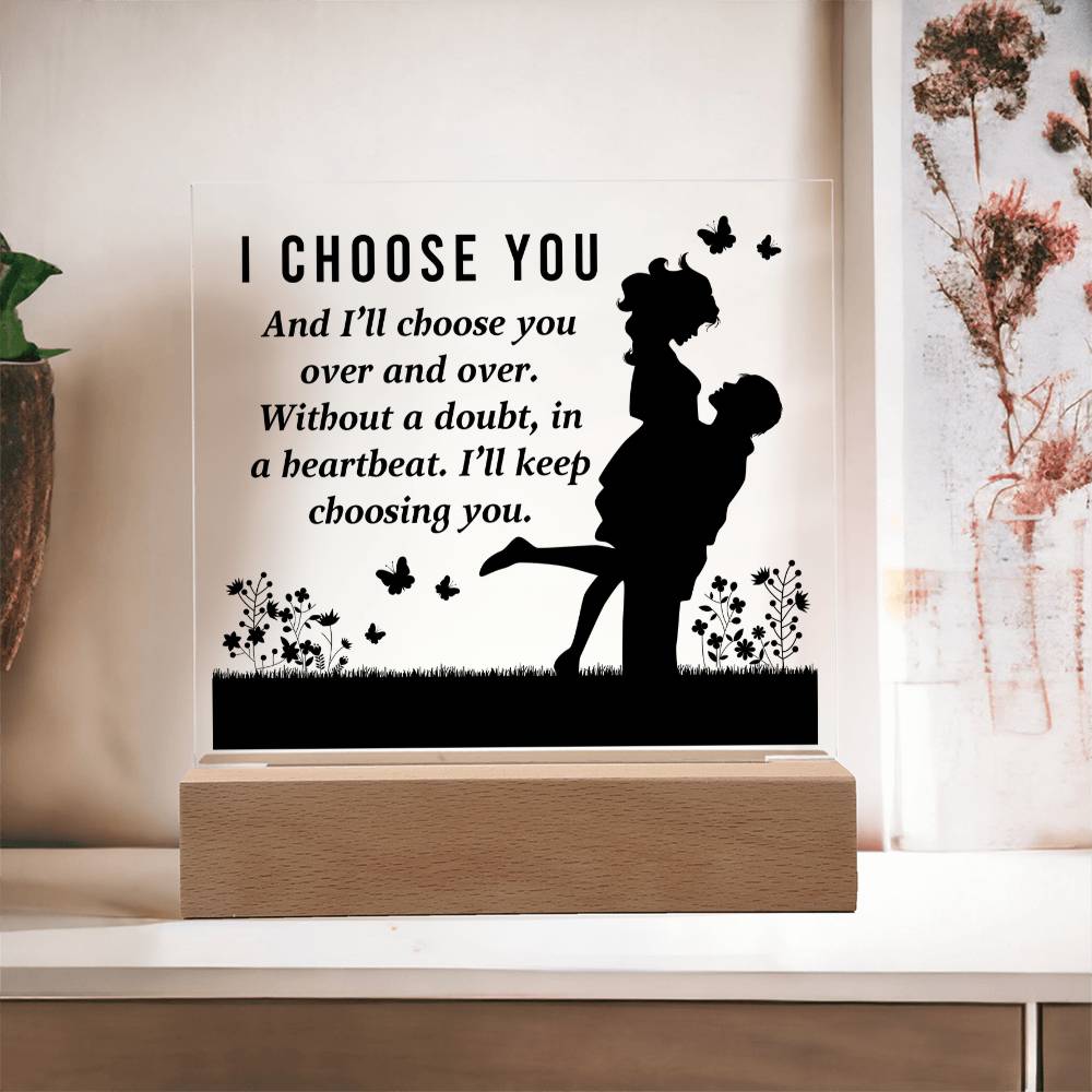 I Choose You Acrylic Square Plaque - Anniversary Gift