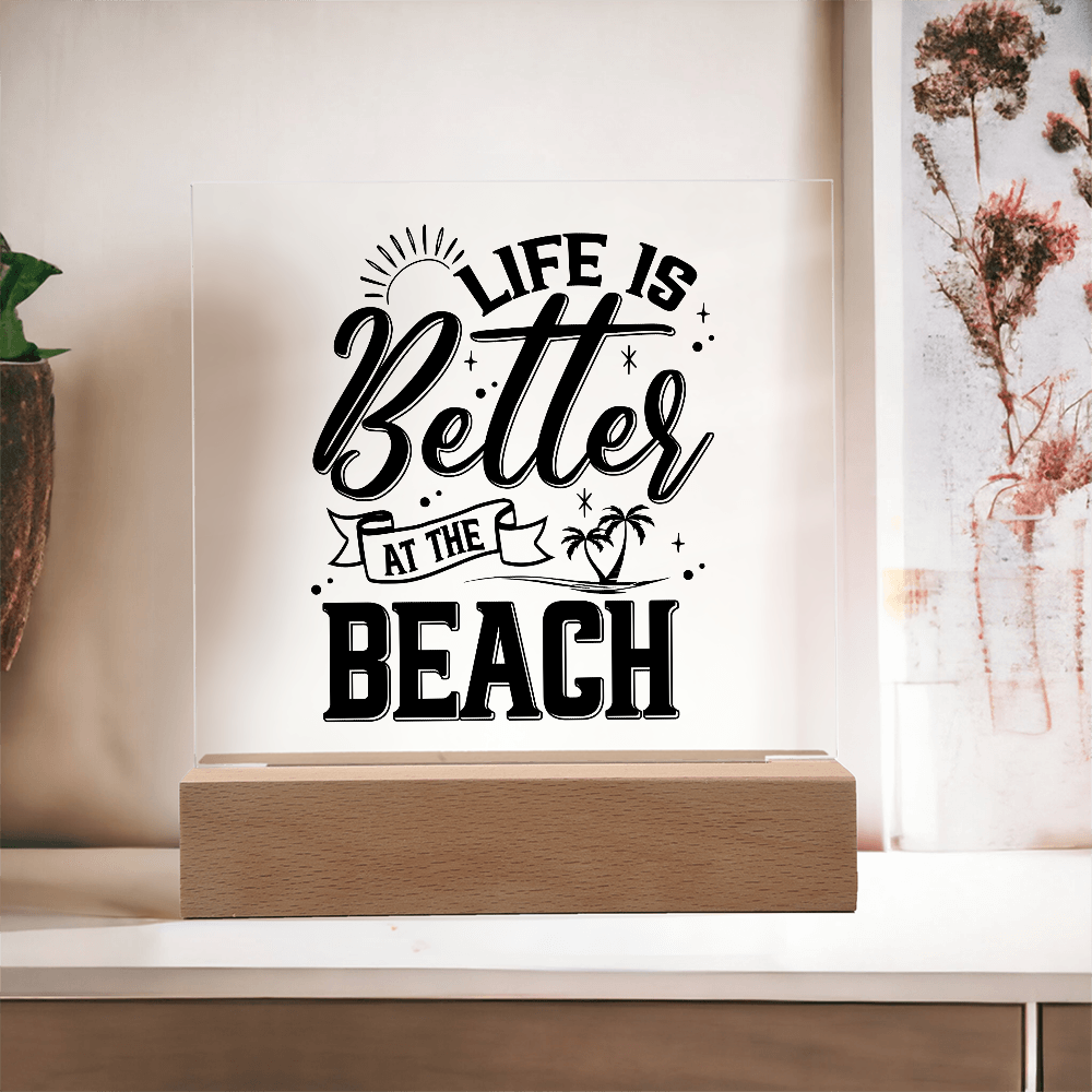 Life Is Better At The Beach Acrylic Square Plaque - Beach Home Decor Gift