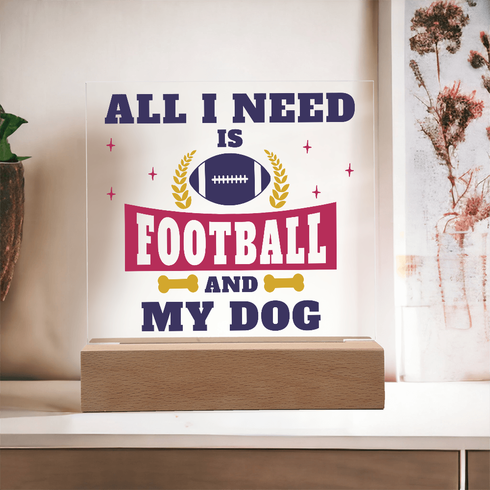 All I Need Is Football And My Dog Acrylic Square Plaque - Gift for Pet Lovers