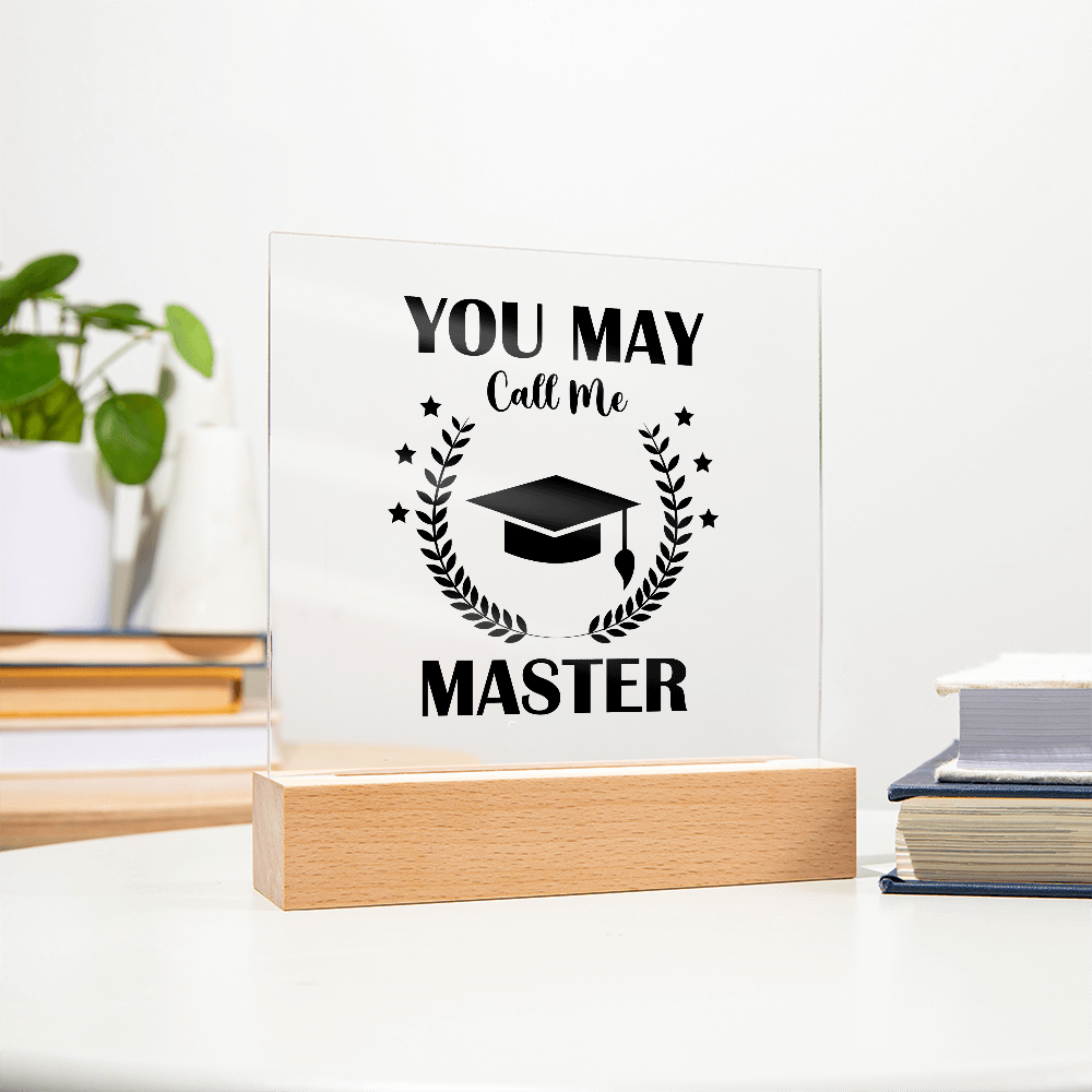 You May Call Me Master Acrylic Square Plaque - Graduation Gift