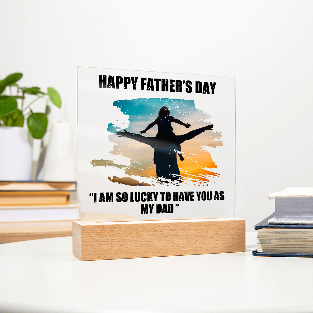 Lucky To Have You As My Dad Acrylic Square Plaque - Father's Day Gift for Dad