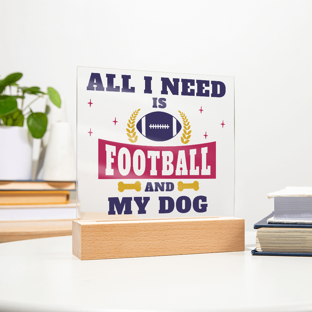 All I Need Is Football And My Dog Acrylic Square Plaque - Gift for Pet Lovers