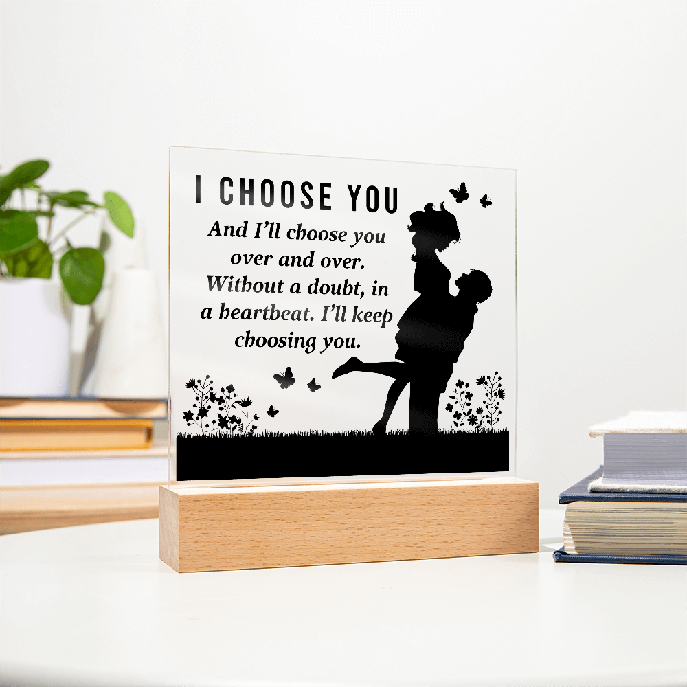I Choose You Acrylic Square Plaque - Anniversary Gift
