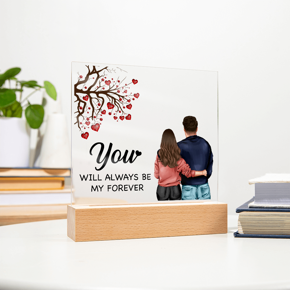 You Will Always Be My Forever Acrylic Square Plaque - Anniversary Gift