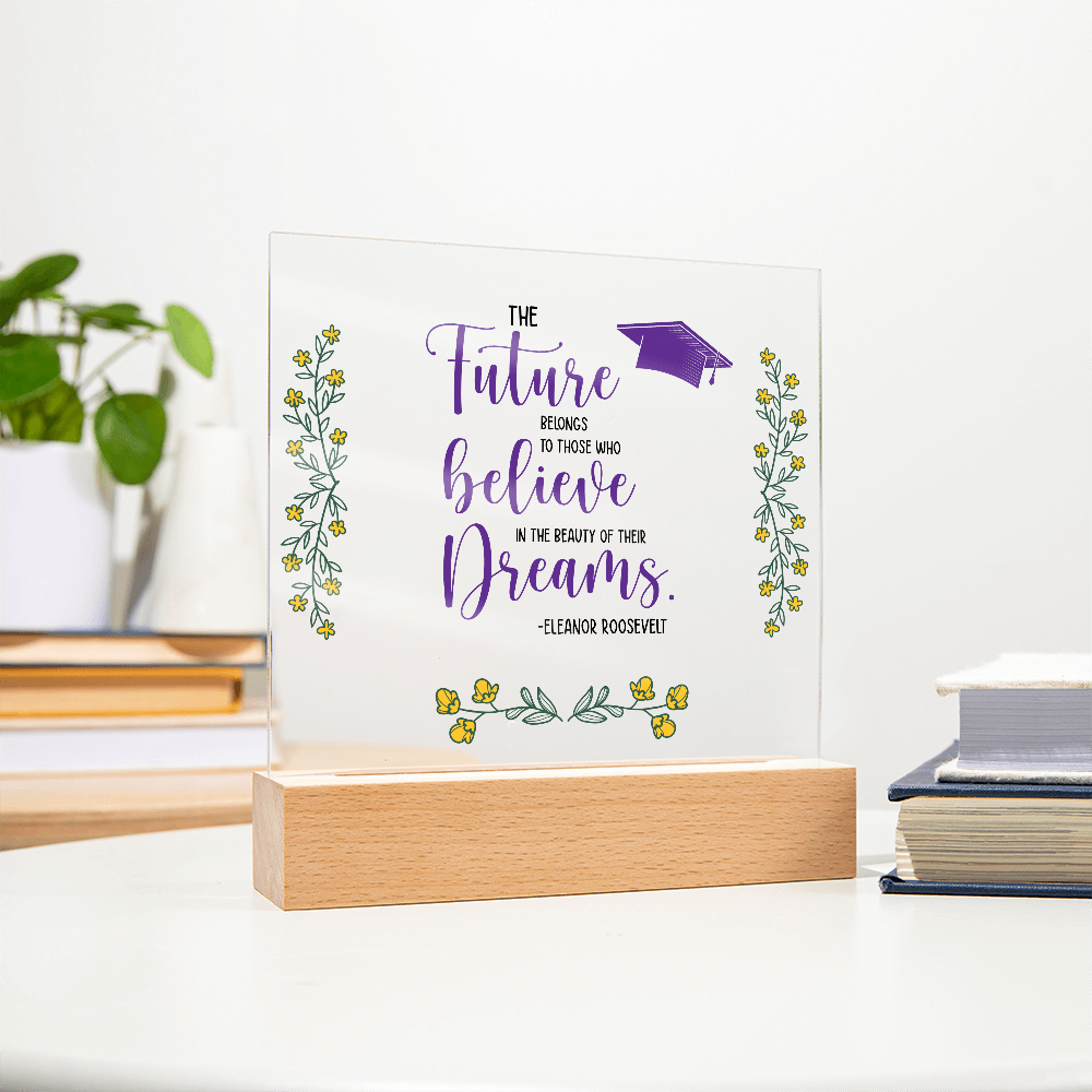 The Future Belongs To Those Who Believe Acrylic Square Plaque - Graduation Gift