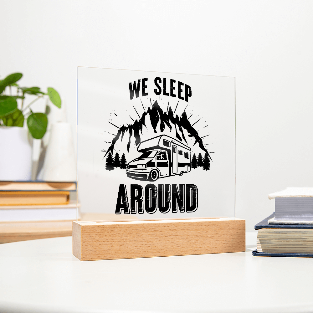 We Sleep Around Acrylic Square Plaque - Gift for Camping Lovers