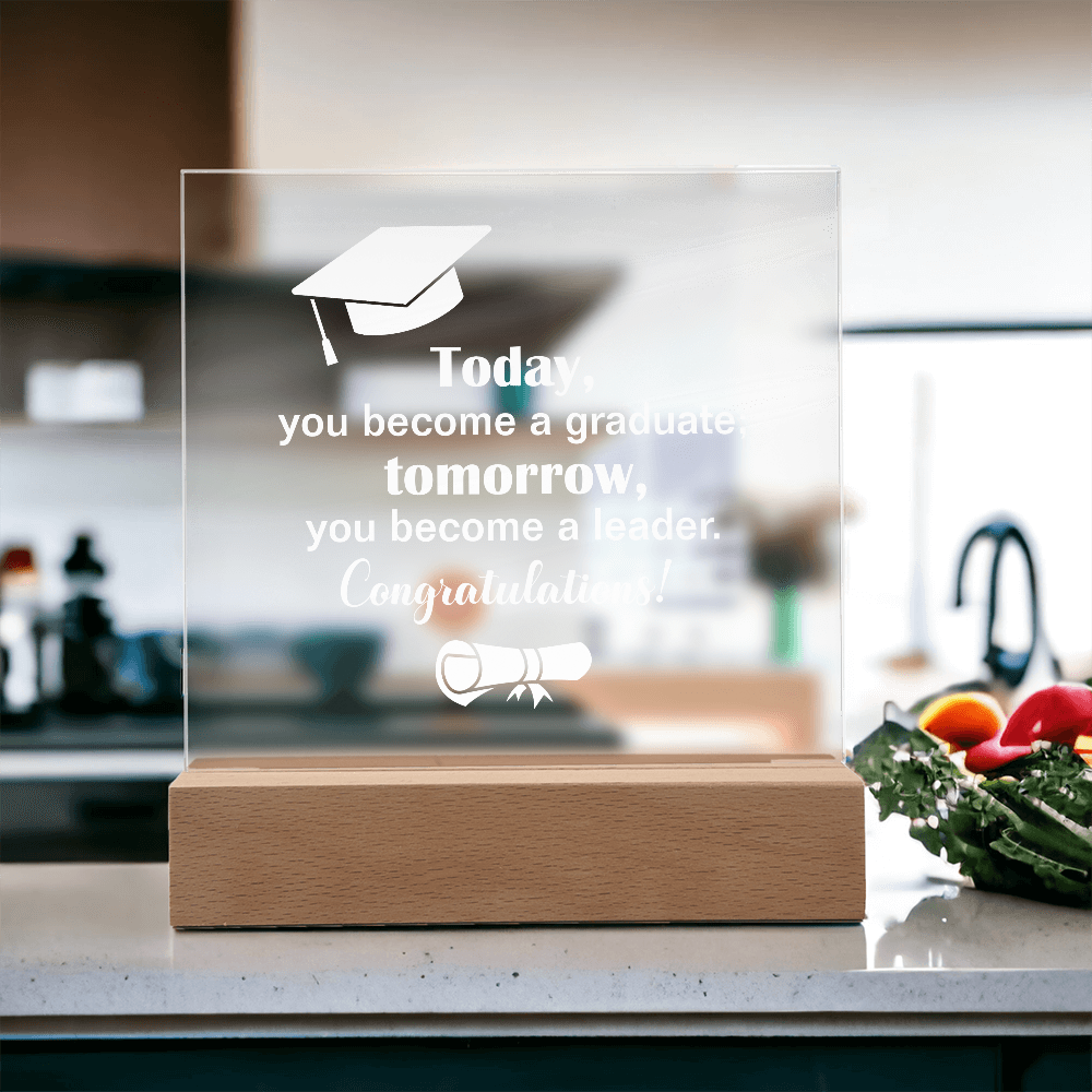 Tomorrow You Become A Leader Acrylic Square Plaque - Graduation Gift