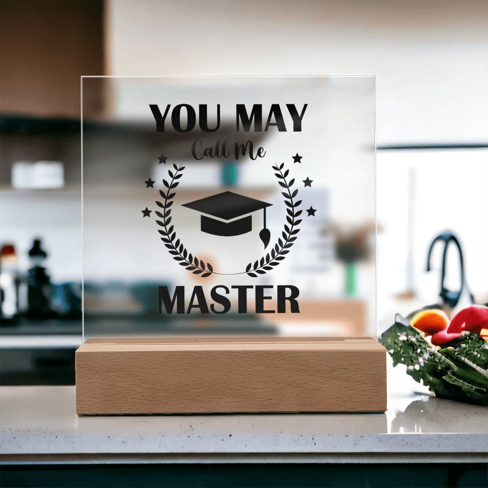 You May Call Me Master Acrylic Square Plaque - Graduation Gift