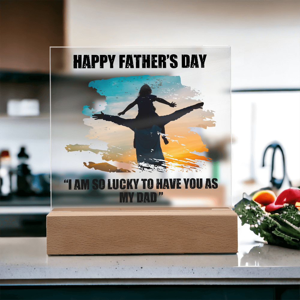 Lucky To Have You As My Dad Acrylic Square Plaque - Father's Day Gift for Dad