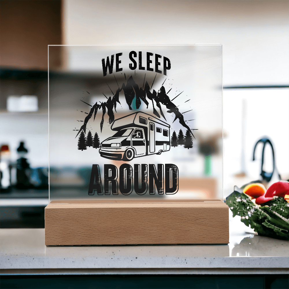 We Sleep Around Acrylic Square Plaque - Gift for Camping Lovers