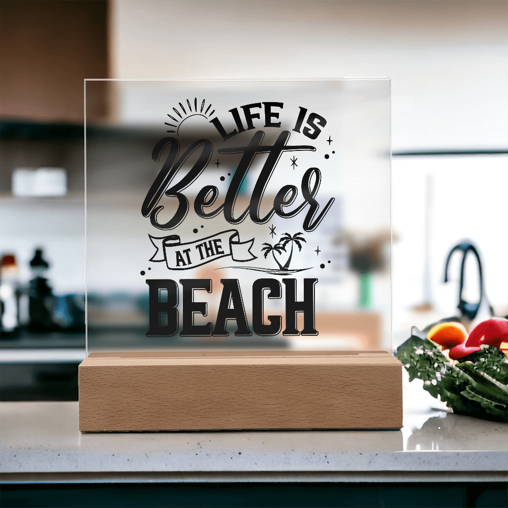 Life Is Better At The Beach Acrylic Square Plaque - Beach Home Decor Gift
