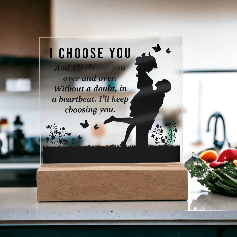 I Choose You Acrylic Square Plaque - Anniversary Gift