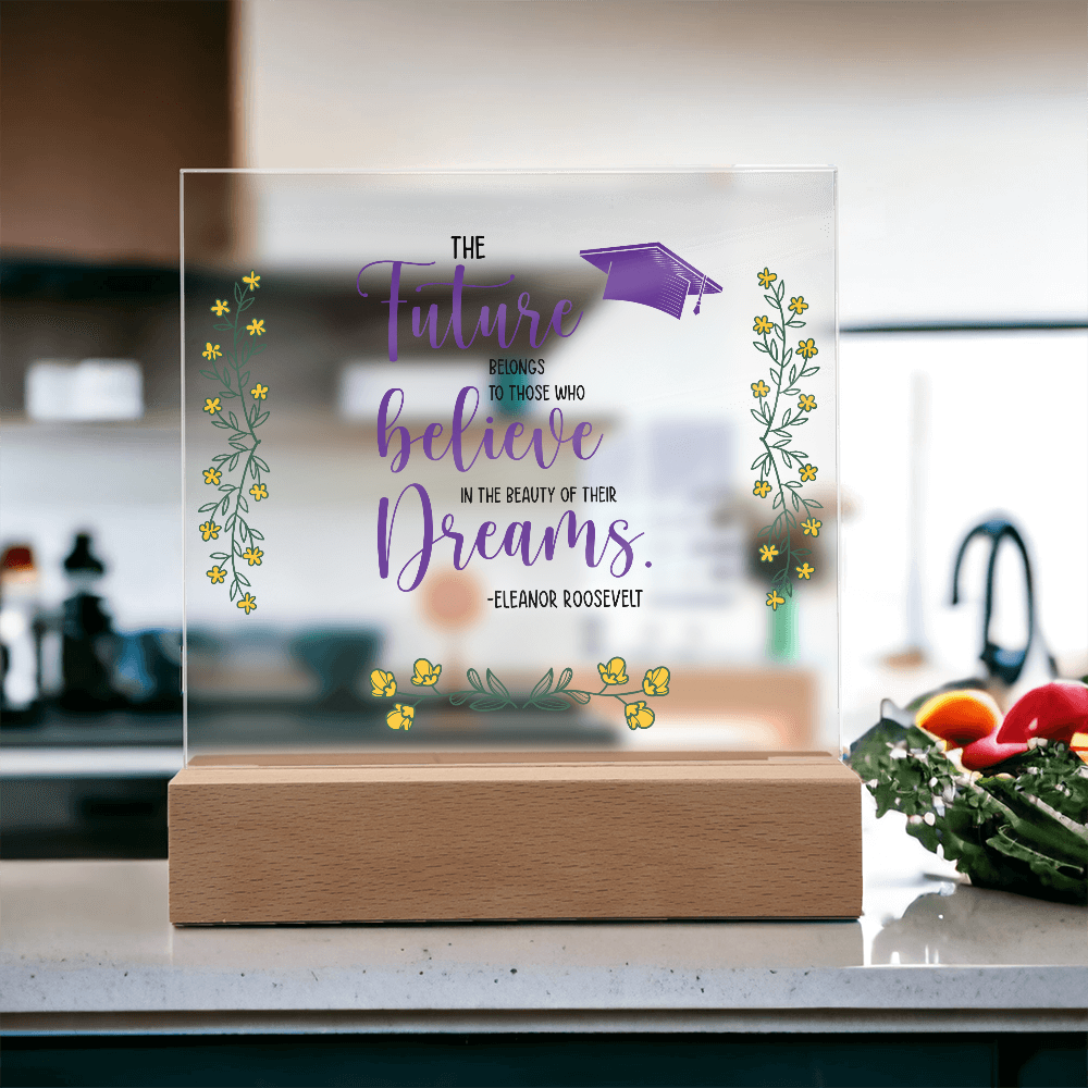 The Future Belongs To Those Who Believe Acrylic Square Plaque - Graduation Gift