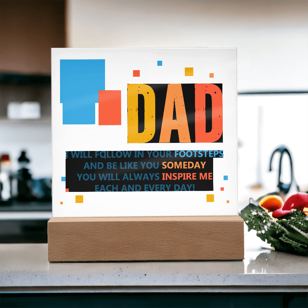 Dad, I Will Follow In Your Footsteps — Acrylic Square Plaque