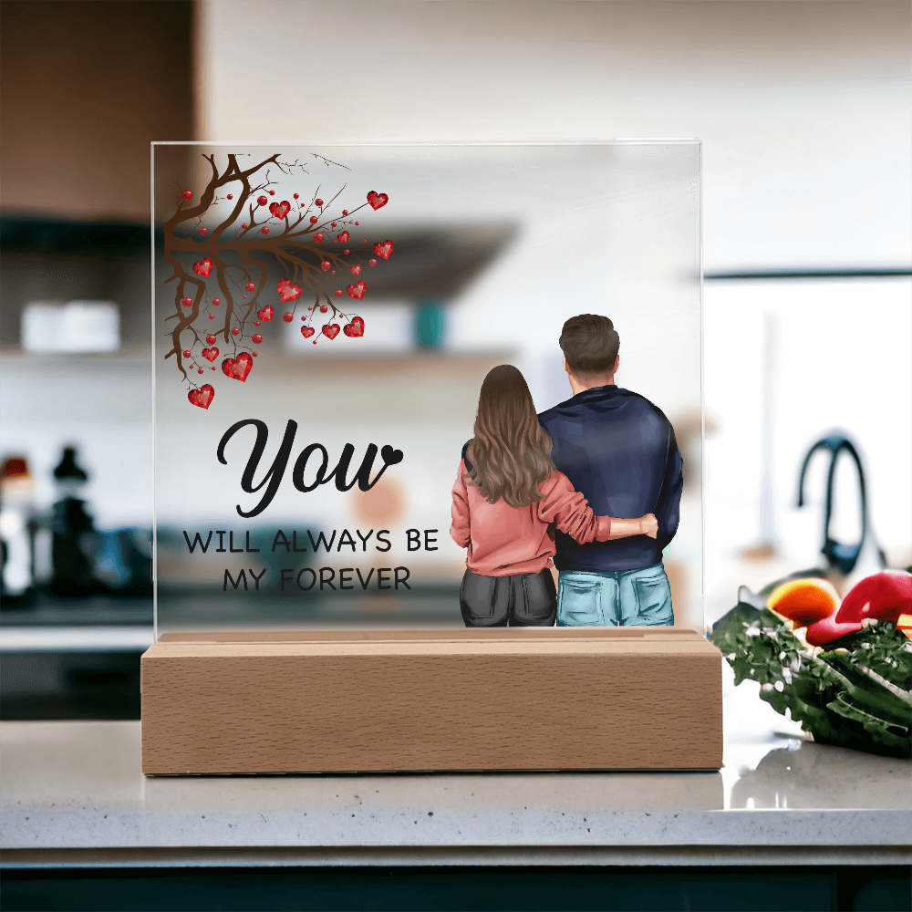 You Will Always Be My Forever Acrylic Square Plaque - Anniversary Gift
