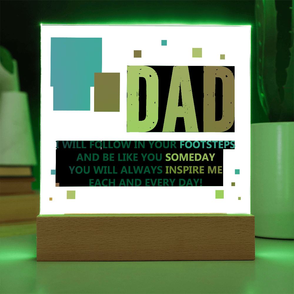 Dad, I Will Follow In Your Footsteps — Acrylic Square Plaque