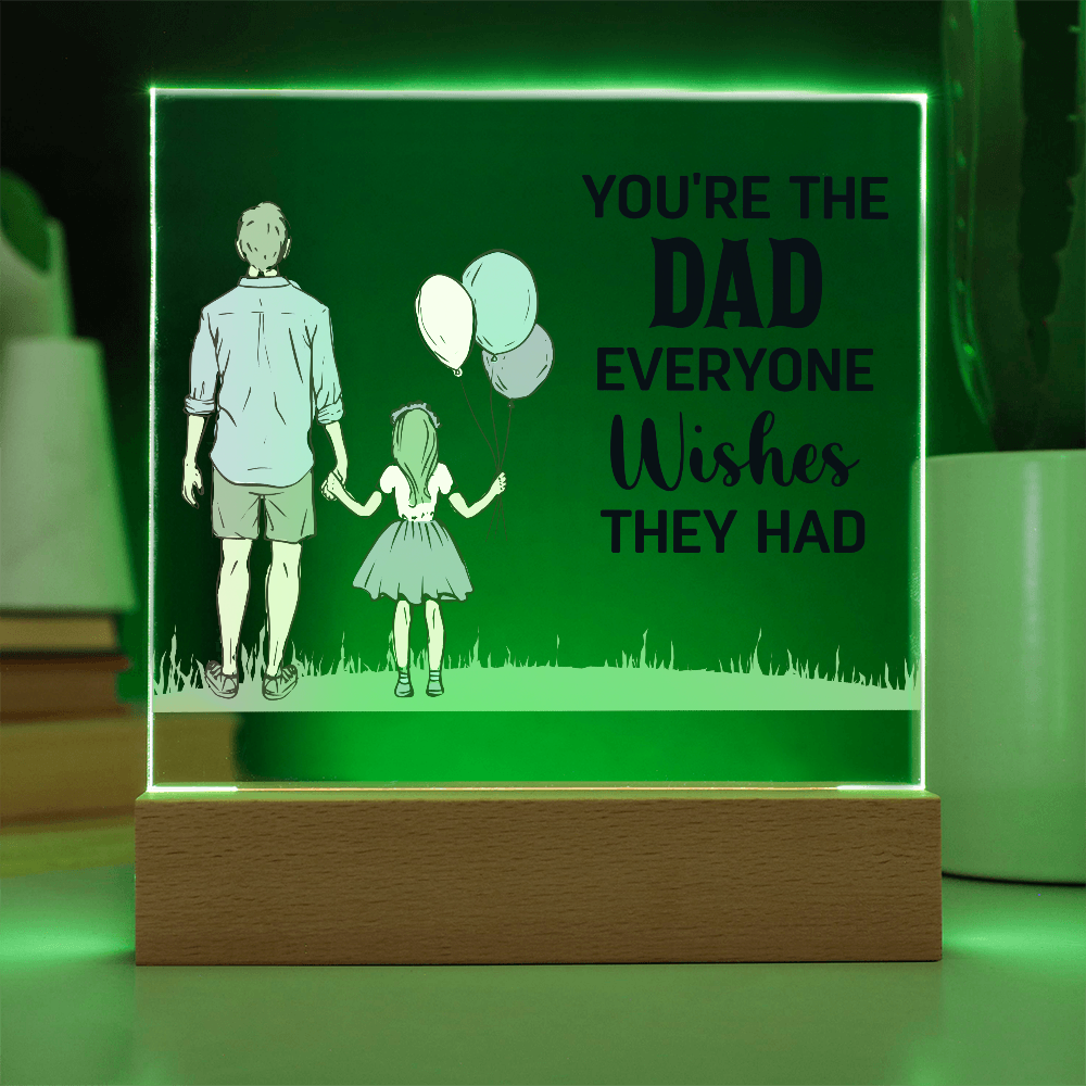 You're The Dad Everyone Wishes They Had Acrylic Square Plaque