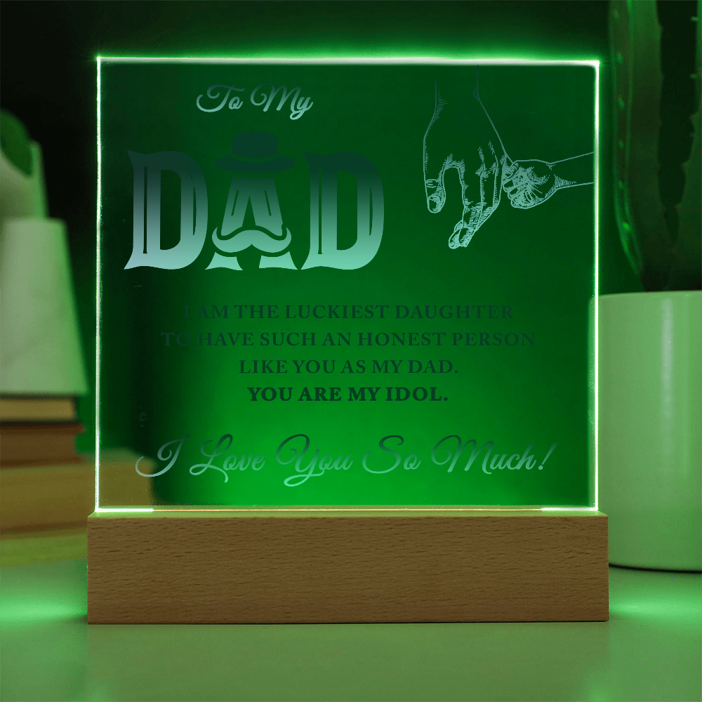 To My Dad I Am The Luckiest Daughter To Have Acrylic Square Plaque - Father's Day Gift for Dad