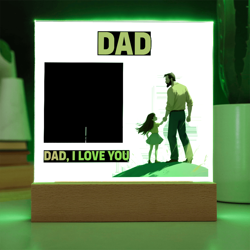 Dad, Never Forget You Are The First Man I Ever Loved — Acrylic Square Plaque