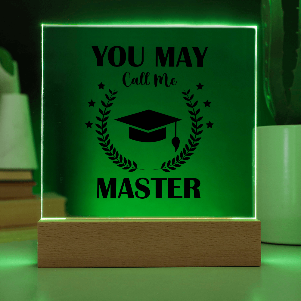 You May Call Me Master Acrylic Square Plaque - Graduation Gift