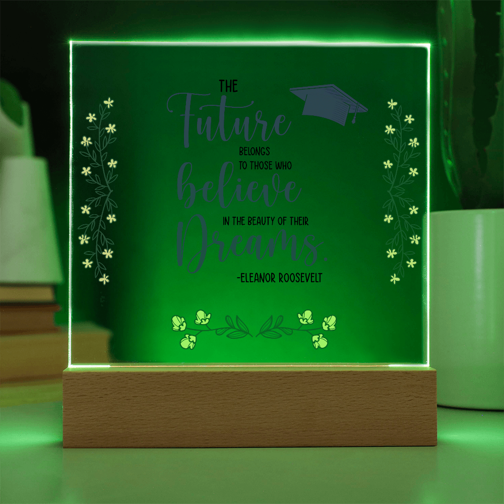 The Future Belongs To Those Who Believe Acrylic Square Plaque - Graduation Gift