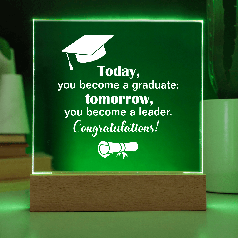 Tomorrow You Become A Leader Acrylic Square Plaque - Graduation Gift