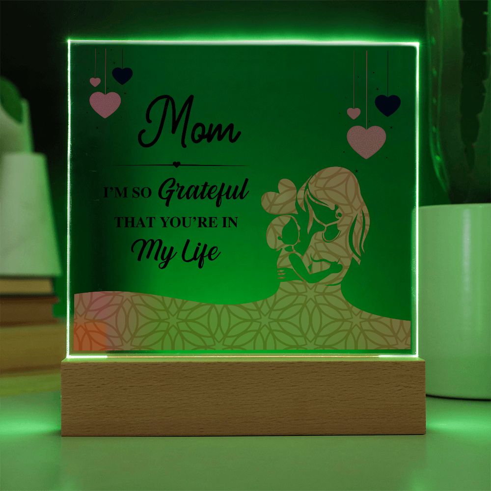 Mom I'm So Grateful That You're In My Life Acrylic Square Plaque - Mother's Day Gift