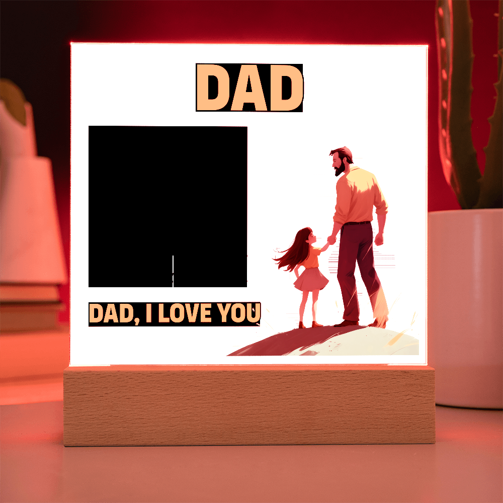 Dad, Never Forget You Are The First Man I Ever Loved — Acrylic Square Plaque