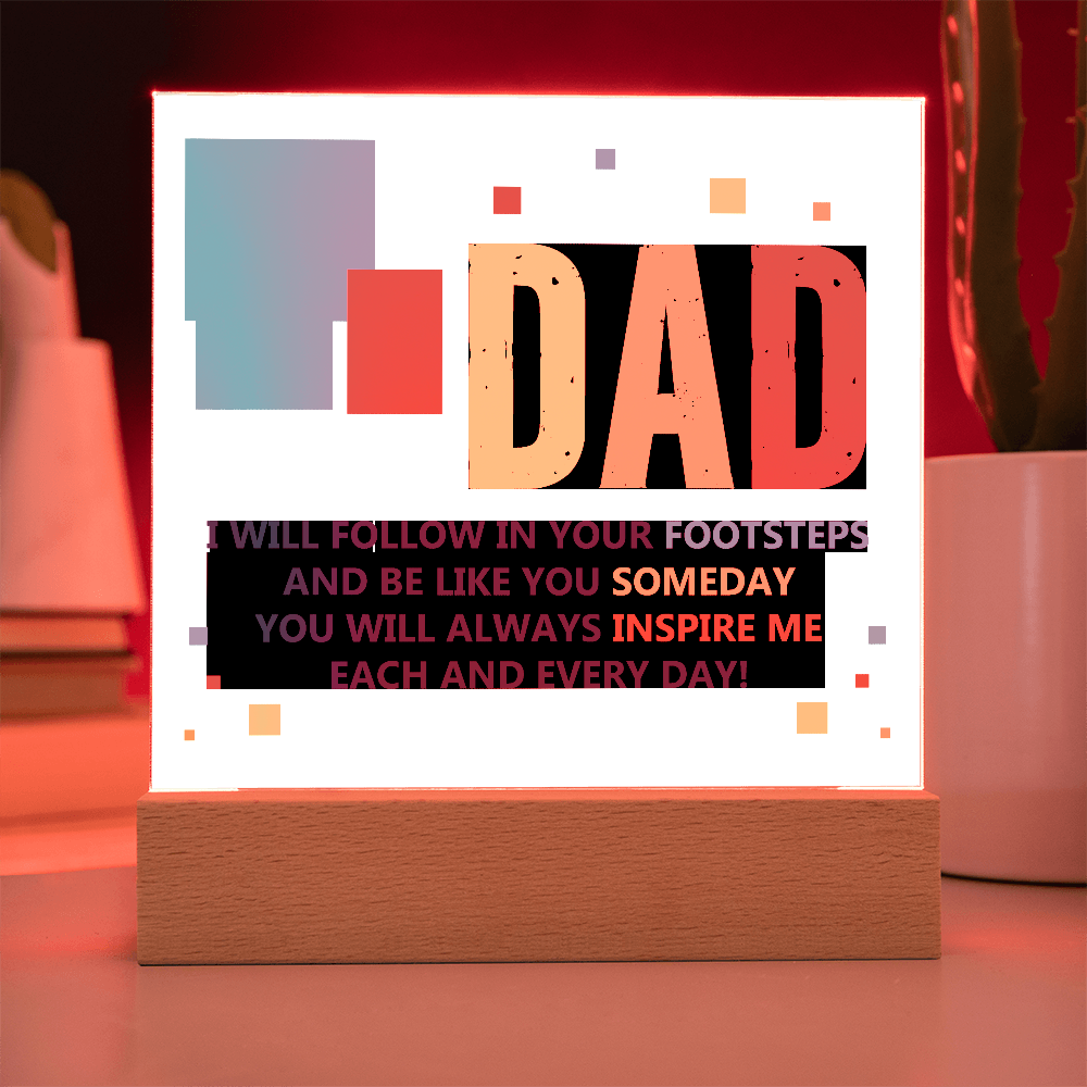 Dad, I Will Follow In Your Footsteps — Acrylic Square Plaque