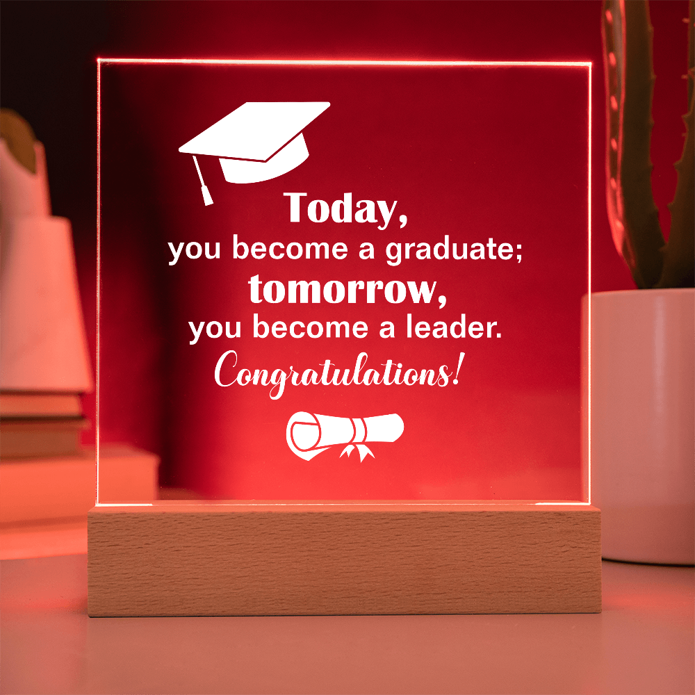 Tomorrow You Become A Leader Acrylic Square Plaque - Graduation Gift