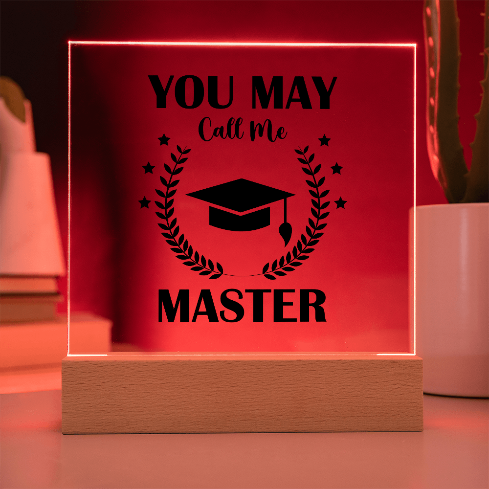 You May Call Me Master Acrylic Square Plaque - Graduation Gift