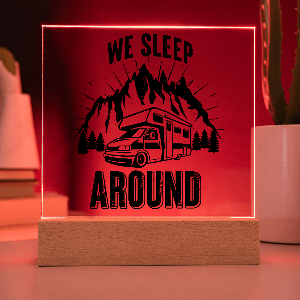 We Sleep Around Acrylic Square Plaque - Gift for Camping Lovers