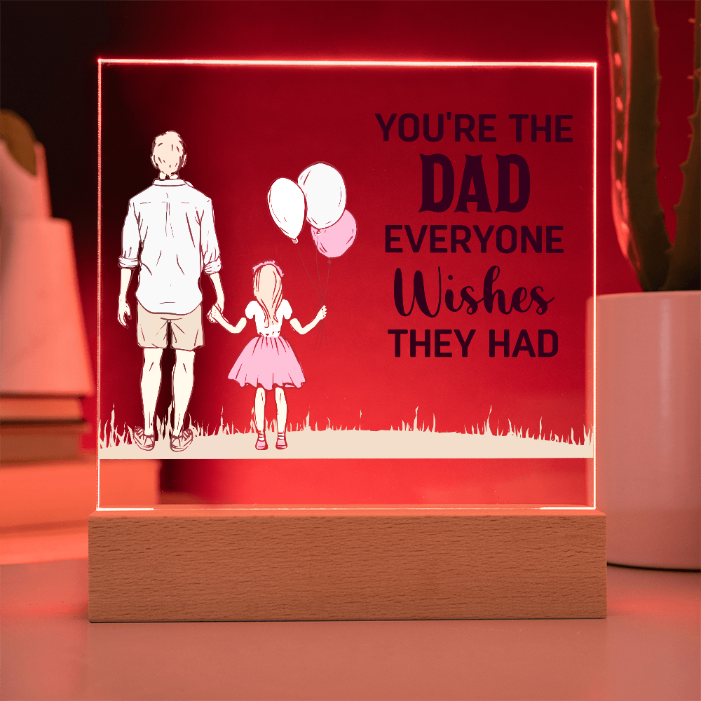You're The Dad Everyone Wishes They Had Acrylic Square Plaque