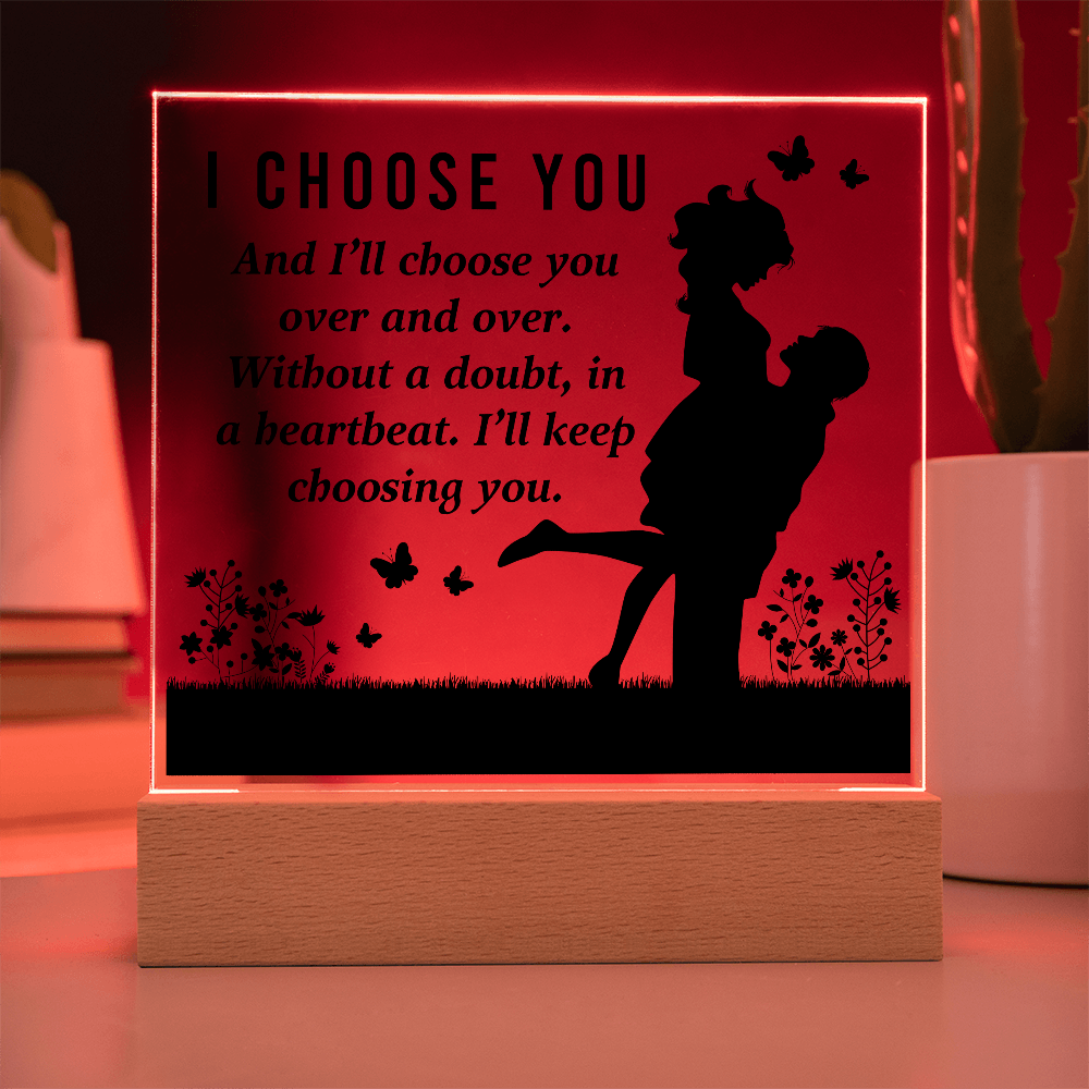 I Choose You Acrylic Square Plaque - Anniversary Gift