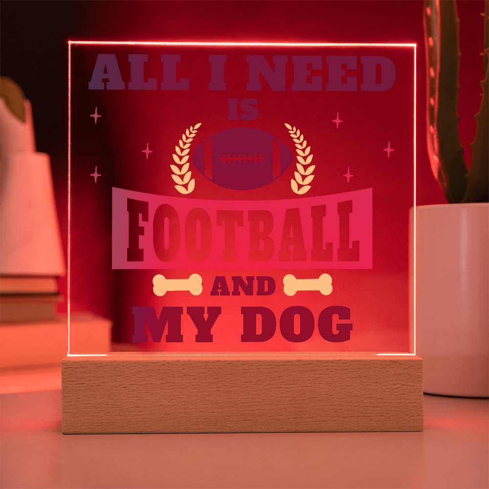 All I Need Is Football And My Dog Acrylic Square Plaque - Gift for Pet Lovers