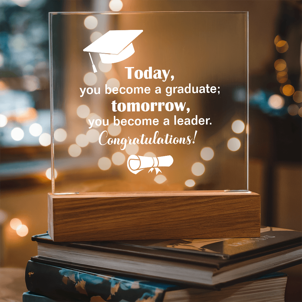Tomorrow You Become A Leader Acrylic Square Plaque - Graduation Gift