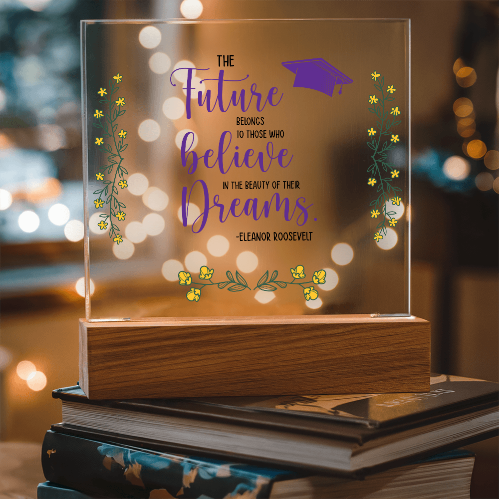 The Future Belongs To Those Who Believe Acrylic Square Plaque - Graduation Gift