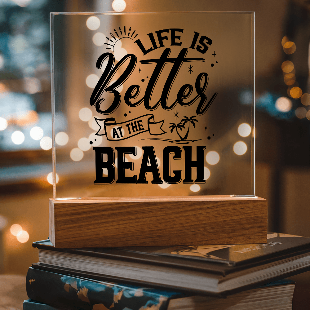Life Is Better At The Beach Acrylic Square Plaque - Beach Home Decor Gift