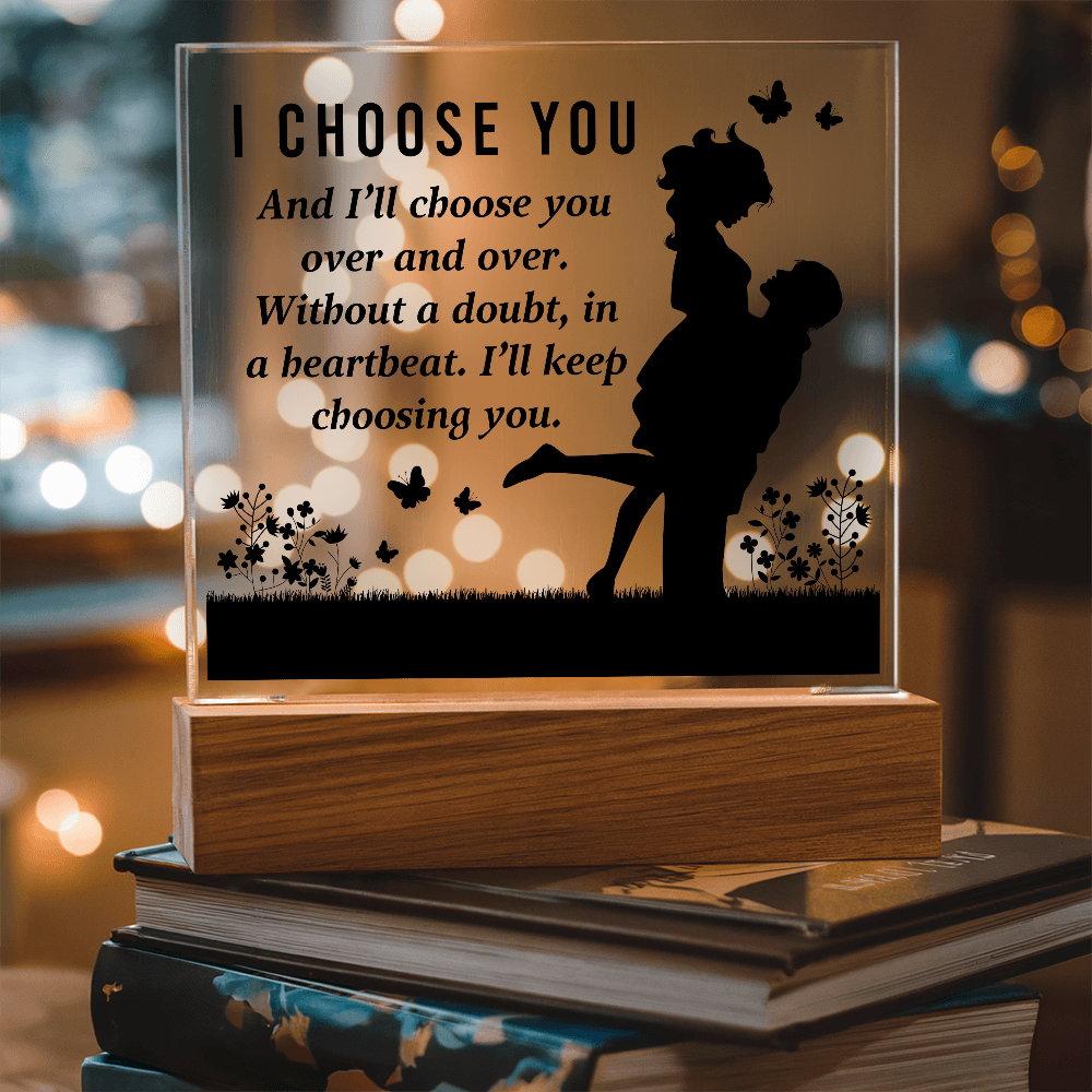 I Choose You Acrylic Square Plaque - Anniversary Gift