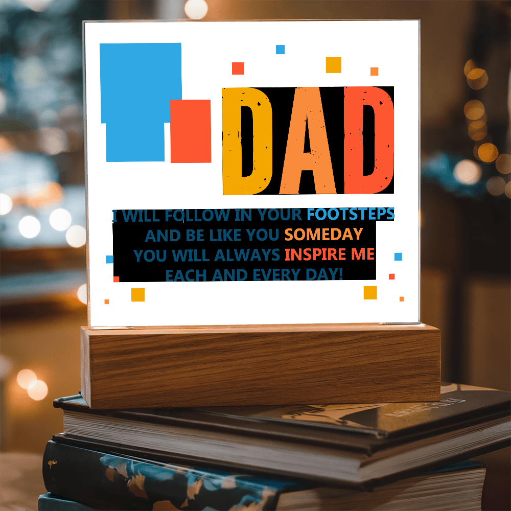 Dad, I Will Follow In Your Footsteps — Acrylic Square Plaque