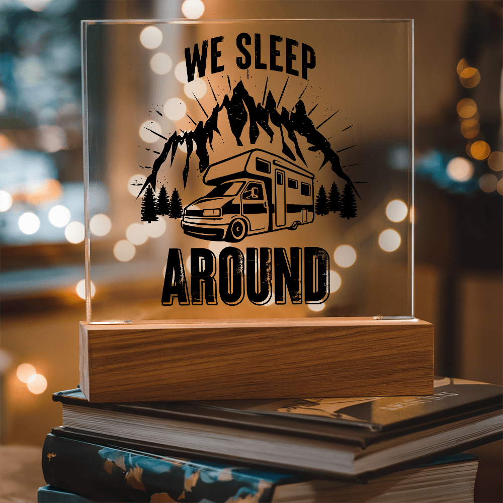 We Sleep Around Acrylic Square Plaque - Gift for Camping Lovers